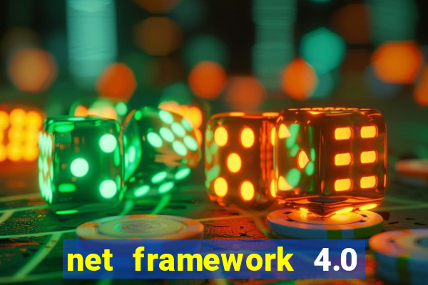 net framework 4.0 v 30319 windows 7 64 bit